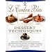 Le Cordon Bleu Dessert Techniques: More Than 1,000 Photographs Illustrating 300 Preparation And Cooking Techniques For Making Tarts, Pi