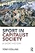 Sport in Capitalist Society: A Short History