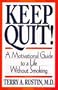 Keep Quit! - A Motivational Guide to a Life Without Smoking: Quit & Stay Quit Nicotine Cessation Program