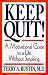 Keep Quit! - A Motivational Guide to a Life Without Smoking: Quit & Stay Quit Nicotine Cessation Program