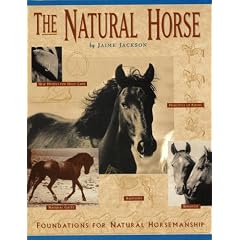 The Natural Horse: Foundations for Natural Horsemanship