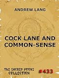 Cock Lane And Common-Sense (Annotated Authors Edition)