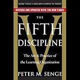 The Fifth Discipline: The Art and Practice of the Learning Organization