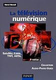 La t�l�vision num�rique : Satellite, c�ble, TNT, ADSL