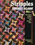 Stripples Strikes Again!: More Quilts to Make With the Bias Stripper Ruler
