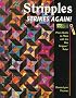 Stripples Strikes Again!: More Quilts to Make With the Bias Stripper Ruler