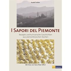 I Sapori del Piemonte: Rezepte und kulinarische Geschichten aus piemontesischen K�chen