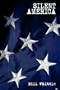 Silent America: Essays from a Democracy at War