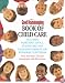 The Good Housekeeping Book of Child Care: Including Parenting Advice, Health Care & Child Development for Newborns to Preteens