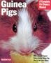 Guinea Pigs: A Complete Pet Owner's Manual