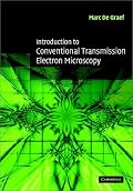 Introduction to Conventional Transmission Electron Microscopy (Cambridge Solid State Science Series)