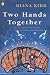 Two Hands Together