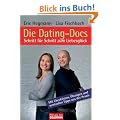 Die Dating-Docs  - Schritt f�r Schritt zum Liebesgl�ck: Mit Checklisten, �bungen und wertvollen Tipps aus der Praxis