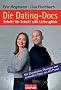 Die Dating-Docs  - Schritt f�r Schritt zum Liebesgl�ck: Mit Checklisten, �bungen und wertvollen Tipps aus der Praxis