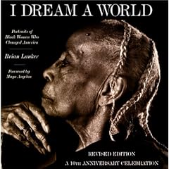I Dream a World: Portraits of Black Women Who Changed America