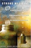 Strong Medicine: Creating Incentives for Pharmaceutical Research on Neglected Diseases