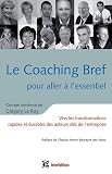 Achat livre Sports : Le Coaching Bref pour aller à lessentiel : Vers les transformations rapides et durables des acteurs clés de lentreprise