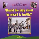 Should the High Street be Closed to Traffic (Step-Up Geography)