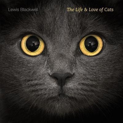 [(The Life and Love of Cats )] [Author: Lewis Blackwell] [Oct-2012]