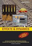 Effekte und Dynamics. Mit CD: Professionelles Know-how f�r Mix und Mastering - Thomas Sandmann
