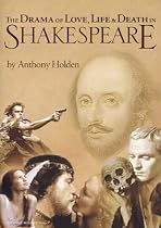 The Drama of Love, Life and Death in Shakespeare