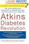 Atkins Diabetes Revolution : The Groundbreaking Approach to Preventing and Controlling Type 2 Diabetes