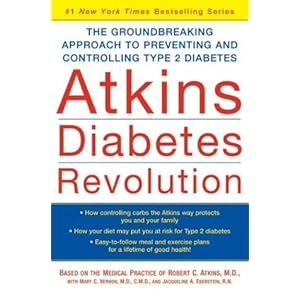Atkins Diabetes Revolution : The Groundbreaking Approach to Preventing and Controlling Type 2 Diabetes