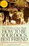 How to Be Your Dog's Best Friend: A T...