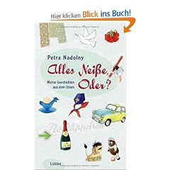 Alles Nei�e, Oder?: Meine Geschichten aus dem Osten