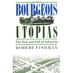 Bourgeois Utopias: The Rise and Fall Of Suburbia