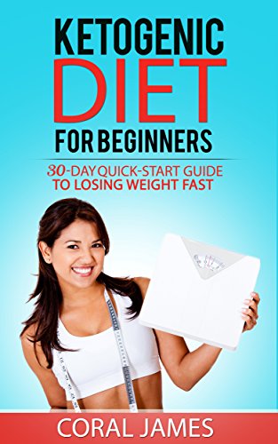 Ketogenic Diet (keto diet recipes, ketogenic for weight loss, ketogenic diet for beginners, diabetes diet): 30-Day Quick-Start Guide To Losing Weight Fast (Ketogenic Diet, anti inflammatory diet)
