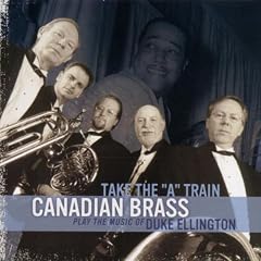 Take the "A" Train--The Canadian Brass Play the Music of Duke Ellington