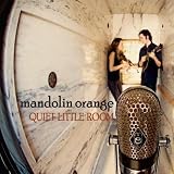 Mandolin Orange Quiet Little Room