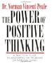 The Power Of Positive Thinking: A Practical Guide To Mastering The Problems Of Everyday Living