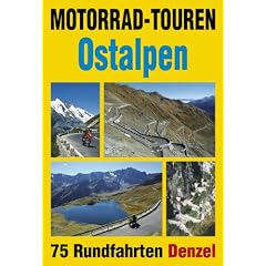 Motorrad-Touren Ostalpen: 75 Rundfahrten in den Alpenl�ndern �sterreich, Deutschland, Schweiz, Slowenien, Italien