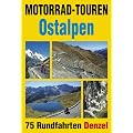 Motorrad-Touren Ostalpen: 75 Rundfahrten in den Alpenl�ndern �sterreich, Deutschland, Schweiz, Slowenien, Italien