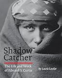 Books : Shadow Catcher: The Life and Work of Edward S. Curtis