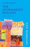 Buy : The Shoemaker`s Holiday (New Mermaids)