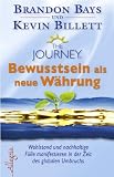 Produkt-Bild: The Journey  - Bewusstsein als neue W&auml;hrung: Wohlstand und F&uuml;lle in der Zeit des globalen Umbruchs: Wohlstand und nachhaltige F&uuml;lle manifestieren in der Zeit des globalen Umbruchs