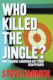 Who Killed the Jingle? How a Unique American Art Form Disappeared