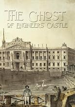 The Ghost of Engineers' Castle: Apparitions, Ghosts and Mischievous Cadets