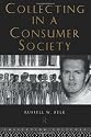 Collecting in a Consumer Society (Collecting Cultures)