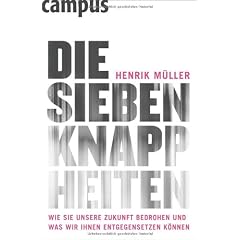 Die sieben Knappheiten: Wie sie unsere Zukunft bedrohen und was wir ihnen entgegensetzen k�nnen