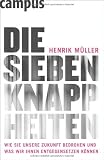 Die sieben Knappheiten: Wie sie unsere Zukunft bedrohen und was wir ihnen entgegensetzen k�nnen