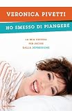 Ho smesso di piangere. La mia odissea per uscire dalla depressione (Ingrandimenti)
