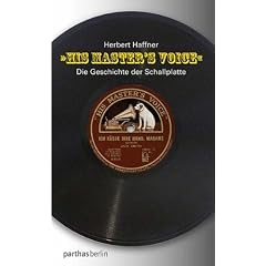 His Master's Voice: Die Geschichte der Schallplatte