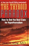 The Thyroid Paradox: How to Get the Best Care for Hypothyroidism