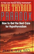 Thyroid Paradox: How to Get the Best Care for Hypothyroidism