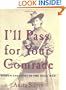 I'll Pass For Your Comrade: Women Soldiers in the Civil War