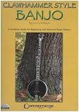 Clawhammer Style Banjo: A Complete Guide For Beginning and Advanced Banjo Players, Vol. 1 & 2